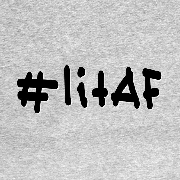 #litAF - Black Text by caknuck